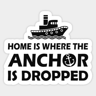 Boat Captain - Home is where the anchor is dropped Sticker